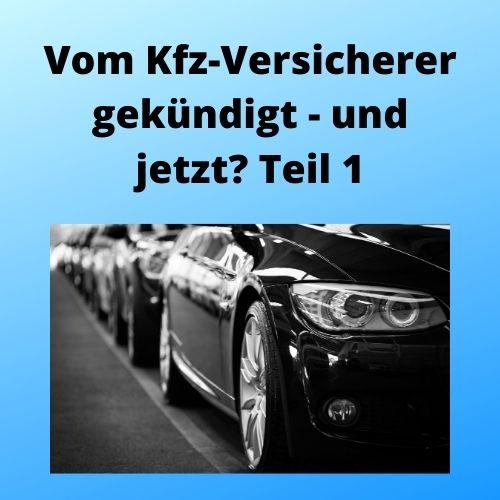 Vom KfzVersicherer gekündigt und jetzt? Teil 1