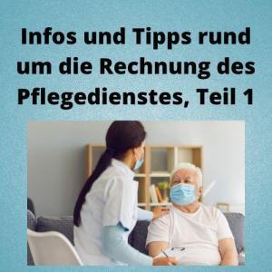 Infos und Tipps rund um die Rechnung des Pflegedienstes, Teil 1