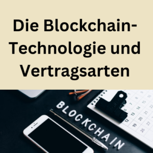 Die Blockchain-Technologie und Vertragsarten
